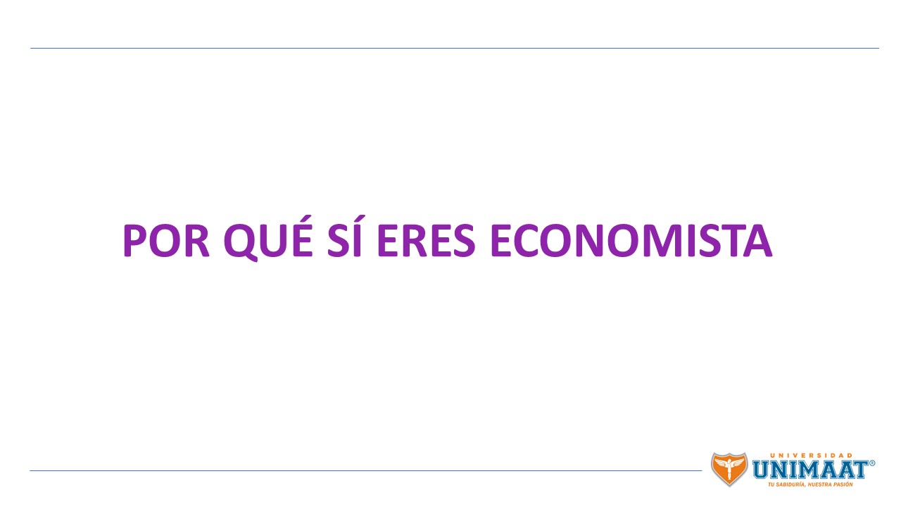 POR QUÉ SÍ ERES ECONOMISTA-